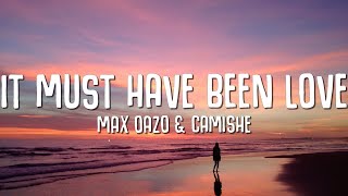 Max Oazo & Camishe - It Must Have Been Love (Lyrics) Roxette Cover