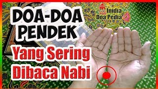 Doa-doa Pendek  dan Mudah Dihafal Yang Rutin Dibaca Nabi