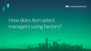 How does Aon select managers using factors