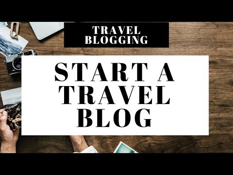 How to Start a Travel Blog Travel Blogging 101 for Beginners