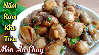 NẤM RƠM KHO TIÊU - món chay ngon dễ làm - tú lê miền tây