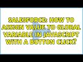 Salesforce: How to assign value to global variable in Javascript with a button click?