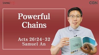 Powerful Chains (Acts 26:24-32) - Living Life 08/25/2023 Daily Devotional Bible Study