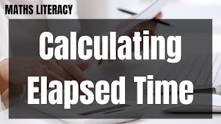 Calculating Elapsed Time - Maths Literacy