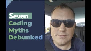 7 Software Development Myths Debunked! - Spoiler! It's Really Easy