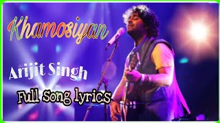 Khamosiyan full Lyrics- Title Track| Arijit Singh|Ali Fazal, Sapna Pabbi, Gurmeet C#arijit,#LyricsM1