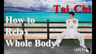 How to Relax Whole Body? || LeonXu.Taichi