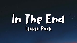 Linkin Park -In The End (lyrics)