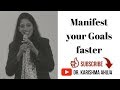 How to Manifest your Goals faster