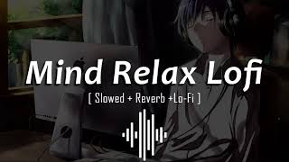 Mind Relaxing Lofi Mashup Feel songs | slowed & Reverb | Lofi