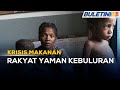 KRISIS MAKANAN | 16 Juta Rakyat Yaman Berdepan Kebuluran