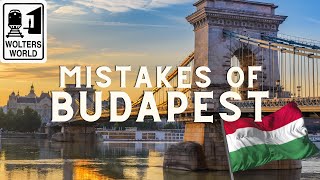 Mistakes Tourists Make in Budapest