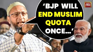 Live: AIMIM Chief’s Big Muslim Quota Charge At BJP | Lok Sabha Election 2024 | India Today Live