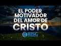 El poder motivador del amor de Cristo | Pastor Eduardo Saladín