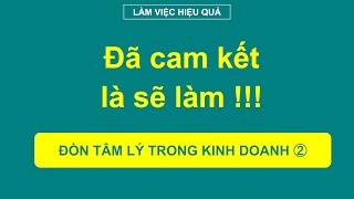 Nguyên tắc Sự cam kết: vì sao lời cam kết ảnh hưởng đến chúng ta? - Đòn tâm lý trong kinh doanh 02