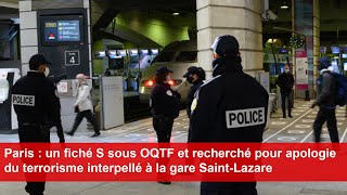 Un fiché S sous OQTF et recherché pour apologie du terrorisme interpellé à la gare Saint-Lazare