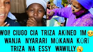 CIUGO CIA TRIZAH MAMA MURAYA AKINEO 1 MILLION🫢WANJA NYARARI  MUKANA MÛRÛRÛ TO ESSY WAWILLY NA TRIZA😵