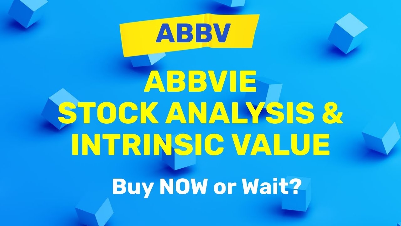 AbbVie (ABBV) Stock Analysis And Intrinsic Value | Buy Now Or Wait ...