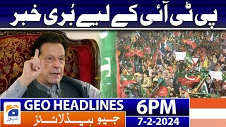 Geo News Headlines 6 PM - Bad News For PTI - Imran Khan | 7th February 2024