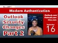 Action Required! Outlook Security Changes Part 2 Q/A and Demonstration