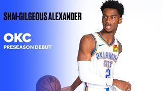 Shai Gilgeous-Alexander Is Just Getting Started In Year Two | Preseason Debut For OKC Thunder