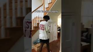 POV: You hit Puberty
