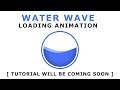 Pure Css Water Wave Loading Animation - Css Wave Effects - Tutorial Will Be Coming SOON