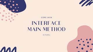 Interfaces Main method basics- Session 1