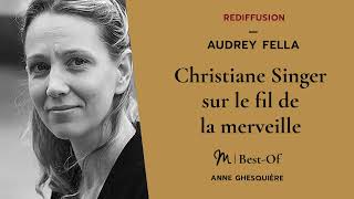 {REDIFF}  Best Of   #25 Audrey Fella : Christiane Singer sur le fil de la merveille