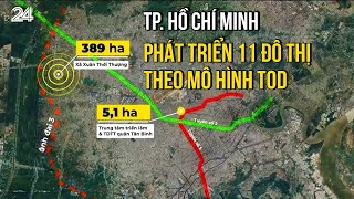 TP. Hồ Chí Minh phát triển 11 đô thị theo mô hình TOD, một mũi tên nhắm hai đích | VTV24