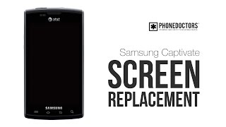 Samsung Captivate i897 Repair LCD Glass Screen