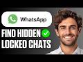 How To Find Hidden Locked Chats on WhatsApp (Easy Guide 2026)