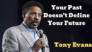 Your Past Doesn’t Define Your Future- Tony Evans Talks