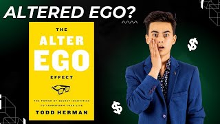 THE ALTER EGO EFFECT by Todd Herman Book Summary