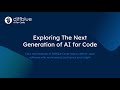 Webinar: Exploring the Next Generation of AI for Code