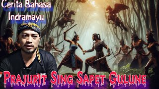 Prajurit Sing Sapet Gulune - Cerita Bahasa Indramayu