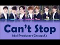 偶像练习生 Idol Producer - Can't Stop【A组 Group A】(認聲+歌詞 Color Coded CHN|ENG)