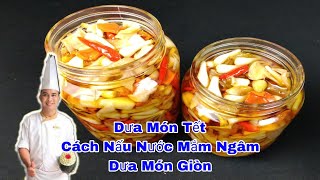 DƯA MÓN TẾT - Cách Pha Nước Mắm Ngâm Giòn Nhờ Thêm Thứ Này