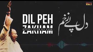 Dil Pe Zakham | Nusrat Fateh Ali Khan | Dil Pe Zakham Khate Hain By Nusrat Fateh Ali Khan