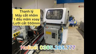 Thanh lý máy cắt nhôm 1 đầu mâm xoay lưỡi 550