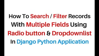 Django Python 3 8 3 Implement Multiple Search Filter Fields