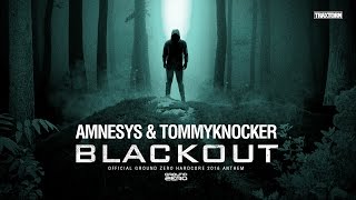 Amnesys \u0026 Tommyknocker - Blackout (Official Ground Zero hardcore anthem 2016)