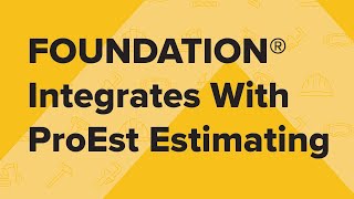 FOUNDATION® + ProEst Integration for Construction Estimating | Demo