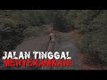 SEPI..HAMPIR DITUTUPI HUTAN..JALAN TINGGAL YANG MENYERAMKAN!