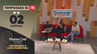 CAPÍTULO 02 | COCINANDO A LOS CELEBRITIES | TEMP. 02 | MASTERCHEF CELEBRITY ECUADOR