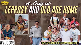 A Day at Leprosy and Old Age Home | My Sankranthi Celebrations | Rajahmundry | Subbu Tho Saradaga