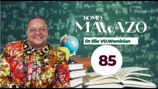 'Mawazo' Sehemu Ya  85 , Dr. Elie VD.Waminian