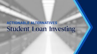 Actionable Alternatives: Student Loan Investing