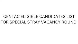 CENTAC NOTIFICATION FOR SPECIAL STRAY VACANCY ROUND