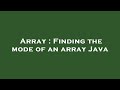 Array : Finding the mode of an array Java